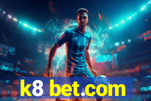 k8 bet.com